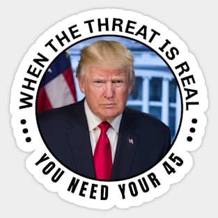 When the threat is real you need your 45 Sticker